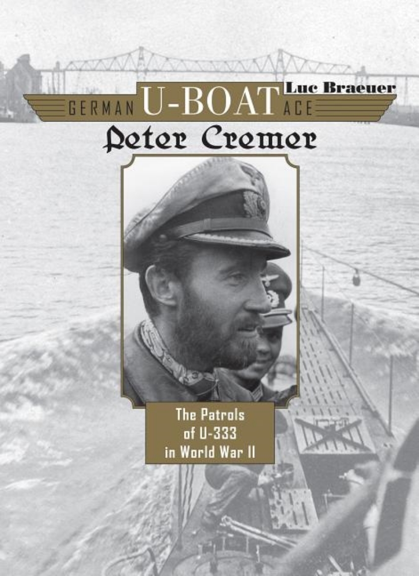 Picture of German u-boat ace peter cremer - the patrols of u-333 in world war ii