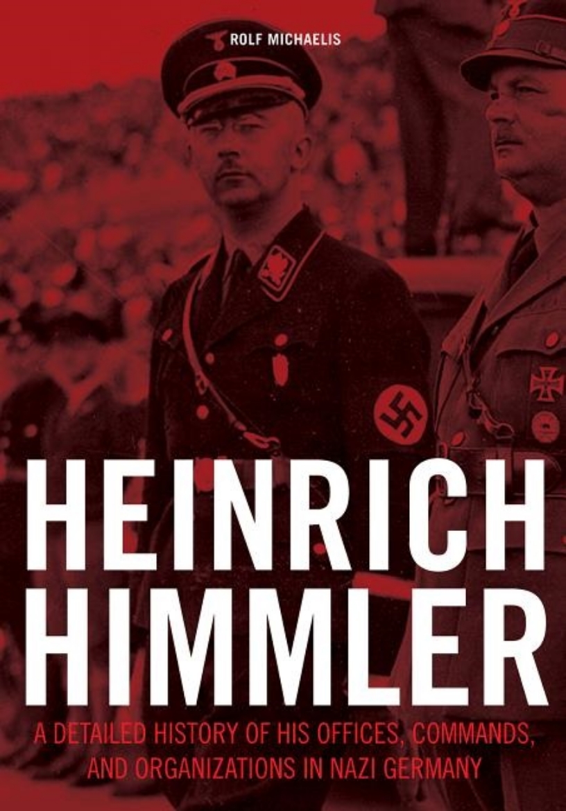 Picture of Heinrich himmler - a detailed history of his offices commands & organizatio