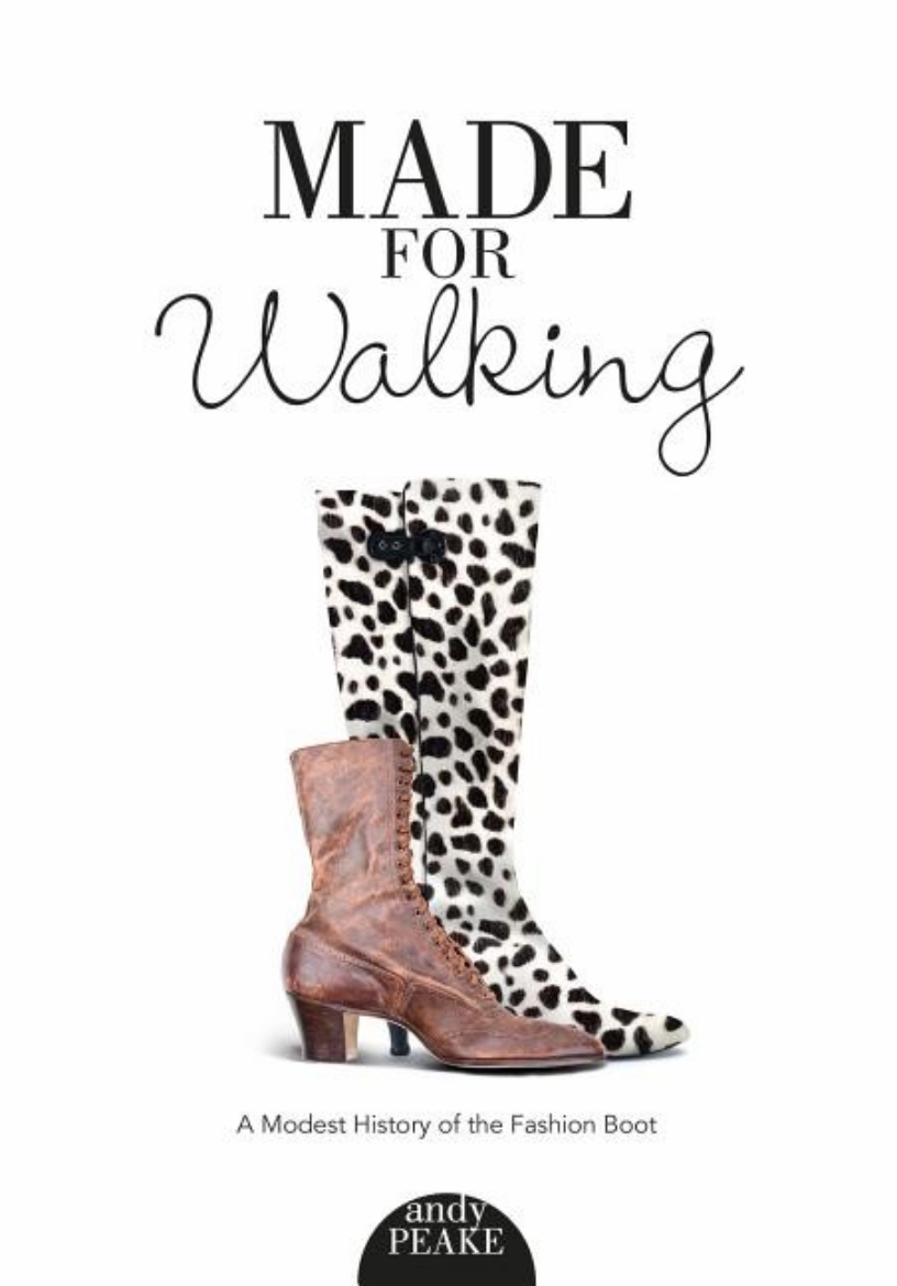 Picture of Made For Walking : A Modest History of the Fashion Boot