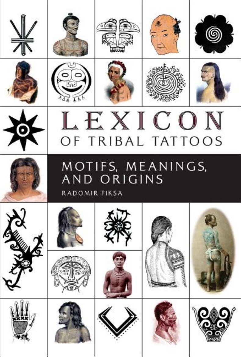 Picture of Lexicon Of Tribal Tattoos : Motifs, Meanings, and Origins