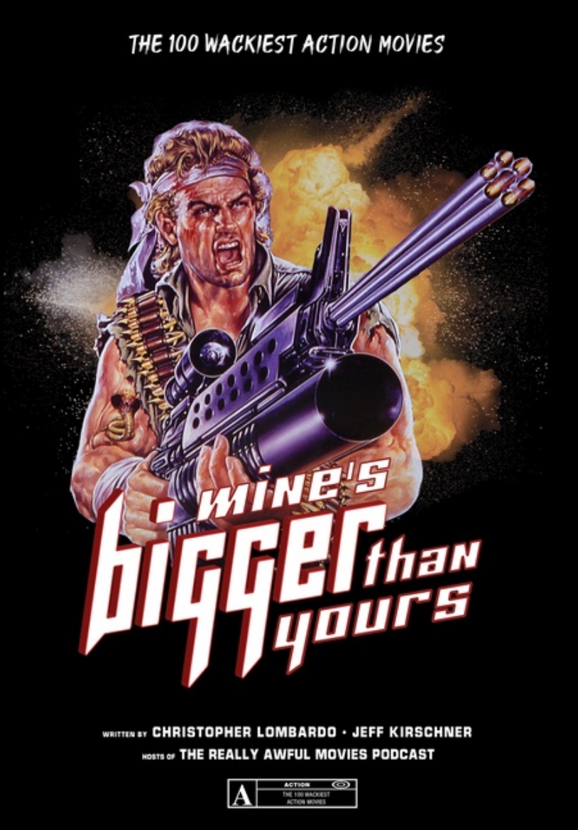 Picture of Mine's Bigger Than Yours : The 100 Wackiest Action Movies