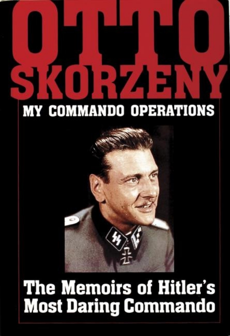 Picture of Otto skorzeny: my commando operations - the memoirs of hitlers most daring