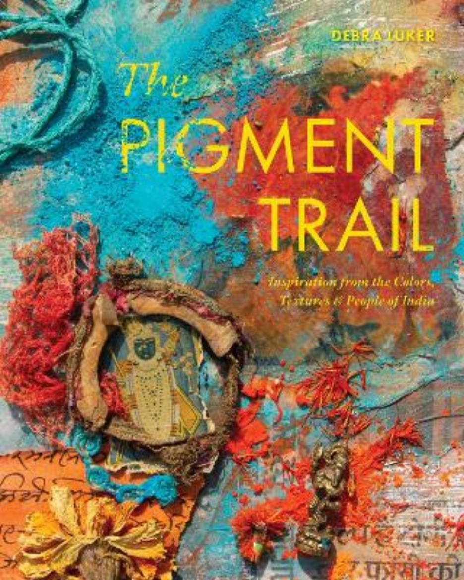Picture of The Pigment Trail: Inspiration from the Colors, Textures, and People of India