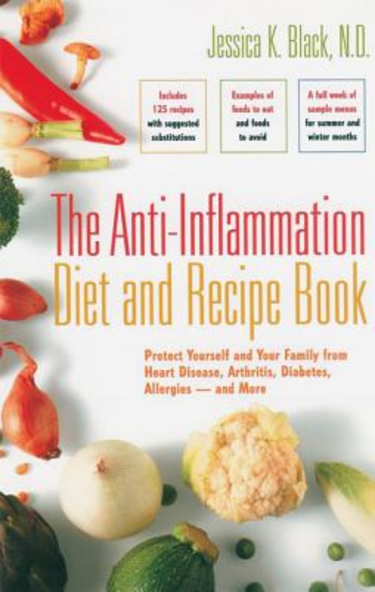 Picture of Anti-Inflammation Diet And Recipe Book: Protect Yourself & Your Family From Heart Disease, Arthritis