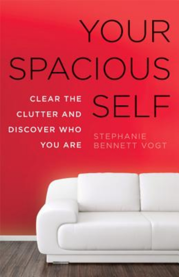 Picture of Your Spacious Self: Clear the Clutter and Discover Who You Are