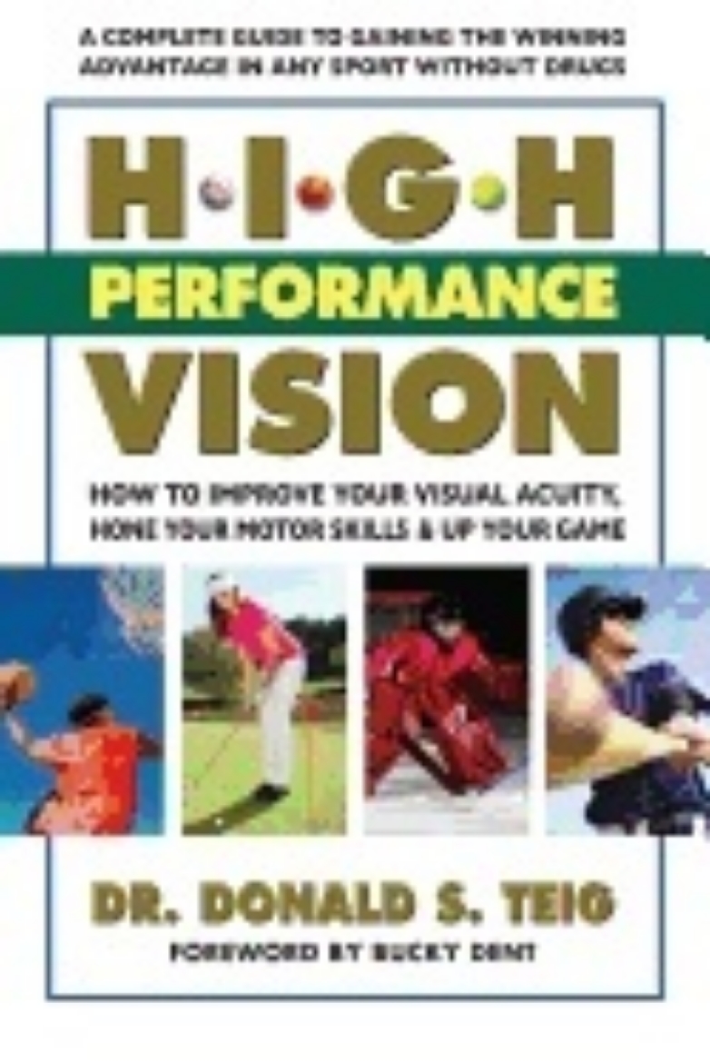 Picture of High Performance Vision : How to Improve Your Visual Acuity, Hone Your Motor Skills & Up Your Game
