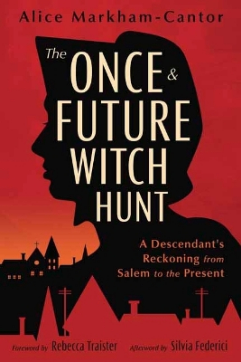 Picture of The Once & Future Witch Hunt: A Descendant's Reckoning from Salem to the Present