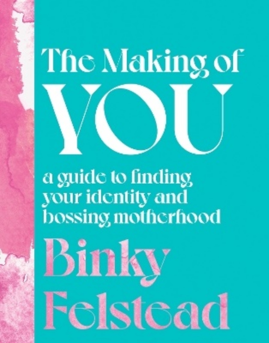 Picture of The Making of You: A guide to finding your identity and bossing motherhood