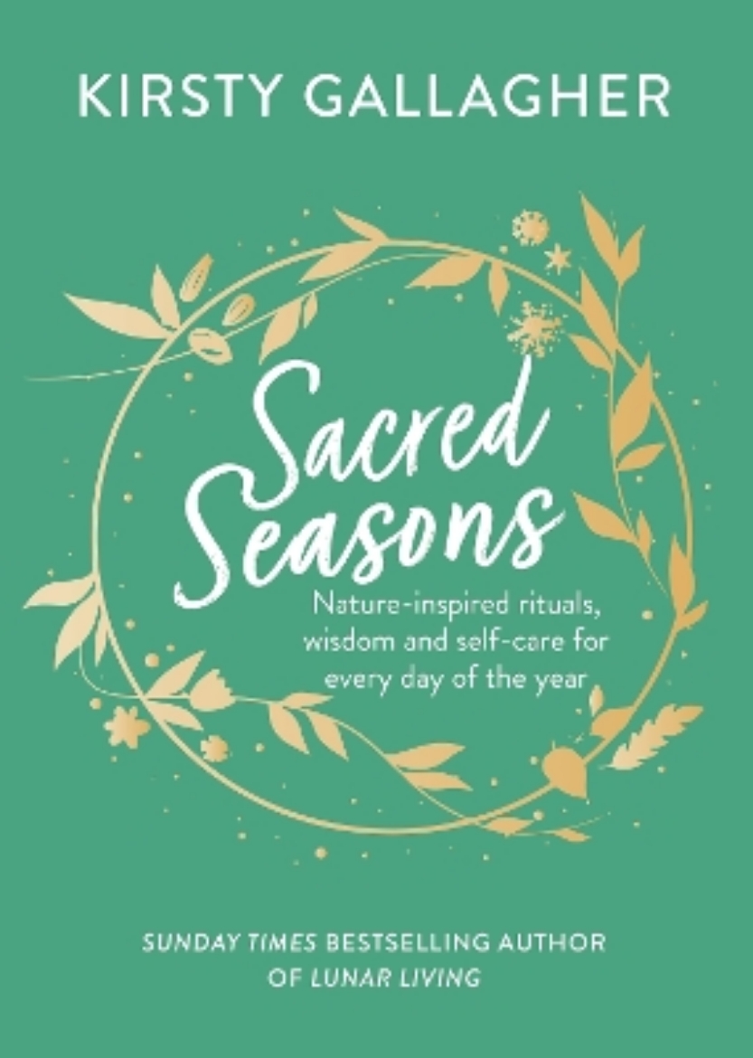 Picture of Sacred Seasons: Nature-inspired rituals, wisdom and self-care for every day of the year