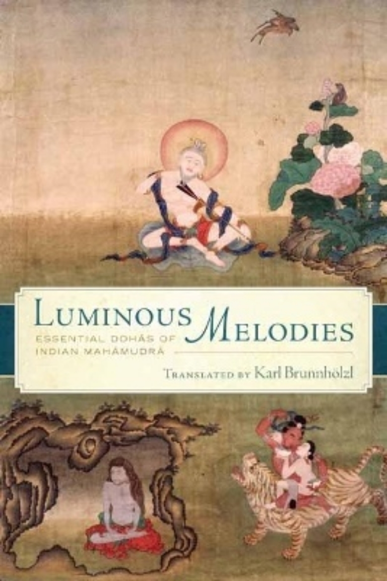 Picture of Luminous Melodies: Essential Dohas of Indian Mahamudra