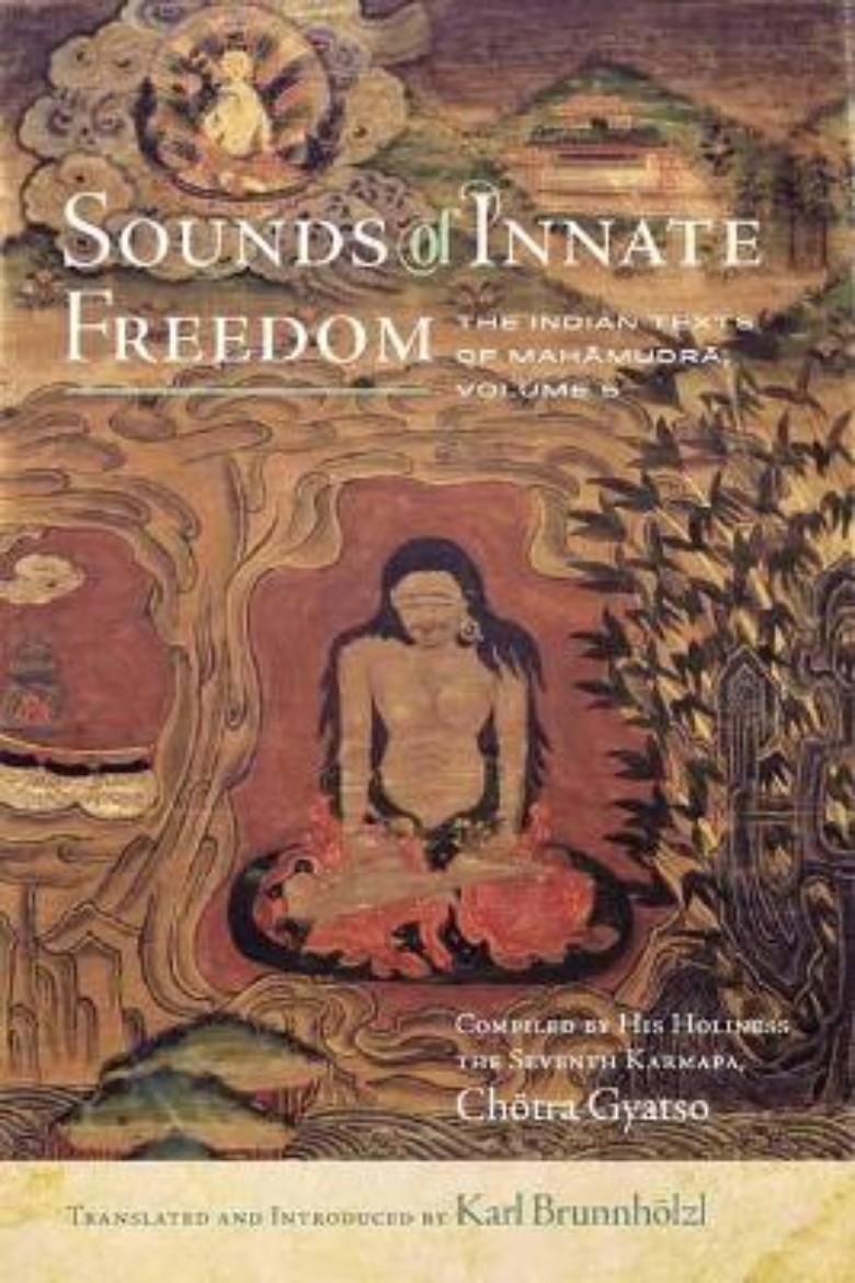 Picture of Sounds of Innate Freedom: The Indian Texts of Mahamudra, Volume 5