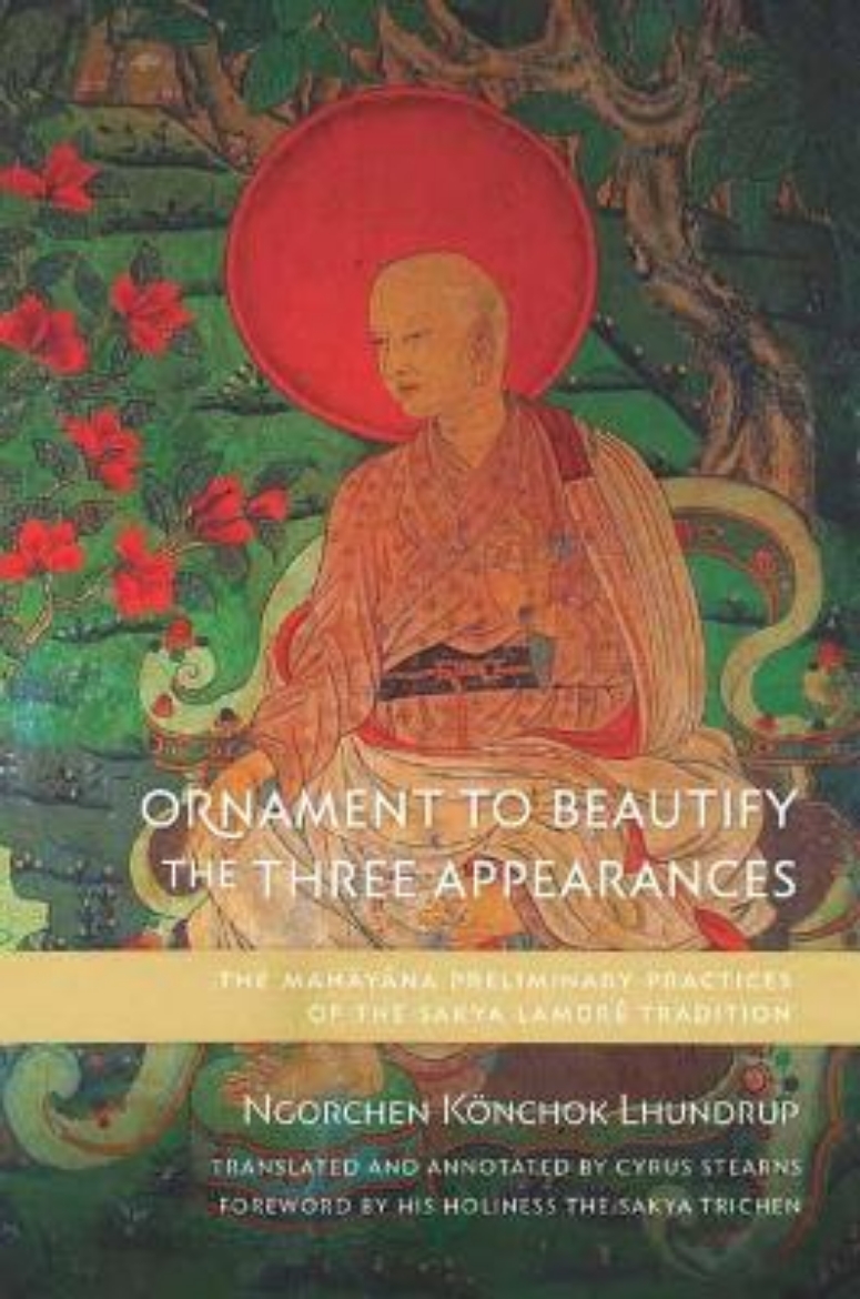 Picture of Ornament to Beautify the Three Appearances: The Mahayana Preliminary Practices of the Sakya Lamdré Tradition