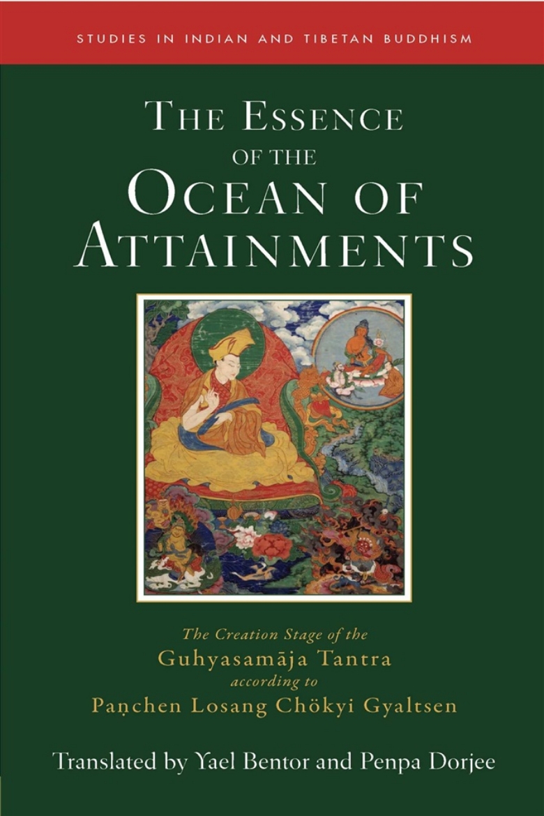 Picture of The Essence of the Ocean of Attainments: The Creation Stage of the Guhyasamaja Tantra according to Panchen Losang Chökyi Gyaltsen