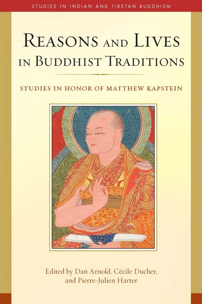 Picture of Reasons and Lives in Buddhist Traditions: Studies in Honor of Matthew Kapstein