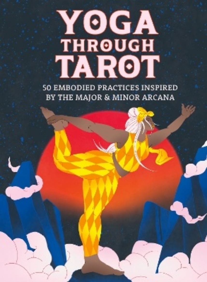 Picture of Yoga through Tarot Cards: 50 embodied practices inspired by the major & minor arcana