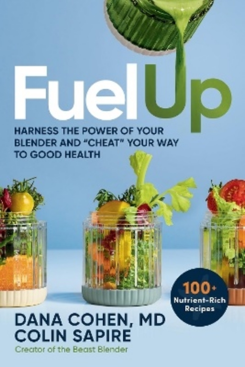 Picture of Fuel Up: 100+ Nutrient-Rich Recipes that Will Help You Harness the Power of Your Blender and "Cheat" Your Way to Good Health