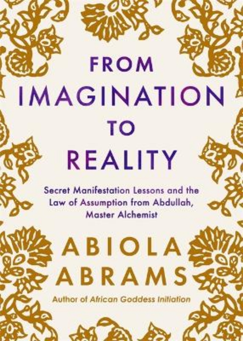 Picture of From Imagination to Reality: Secret Manifestation Lessons and the Law of Assumption from Abdullah, Master Alchemist