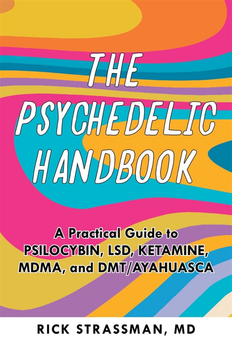 Picture of The Psychedelic Handbook: A Step-By-Step Guide to the Transformative Power of Psilocybin, LSD, DMT, Peyote, and More