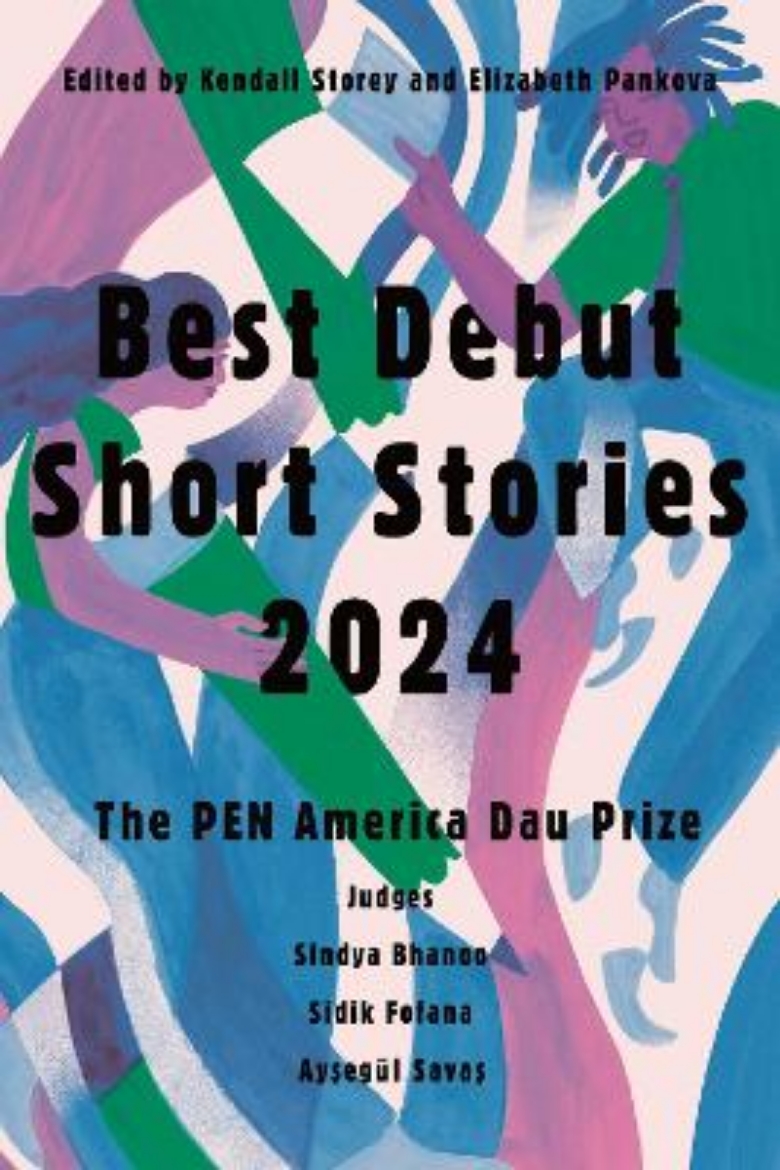 Picture of Best Debut Short Stories 2024: The PEN America Dau Prize