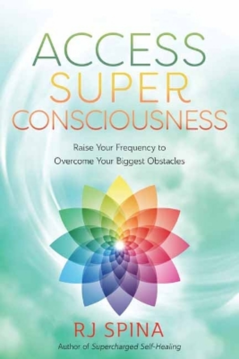 Picture of Access Super Consciousness: Raise Your Frequency to Overcome Your Biggest Obstacles