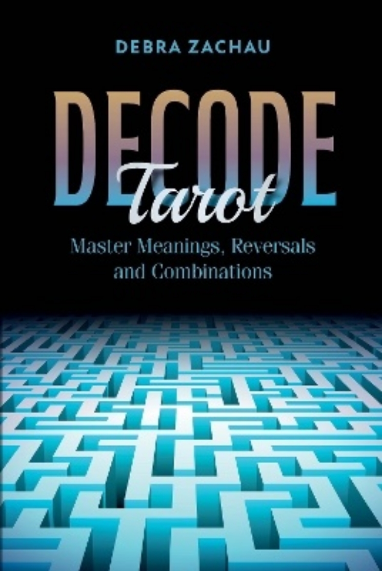 Picture of Decode Tarot: Master Meanings, Reversals, and Combinations