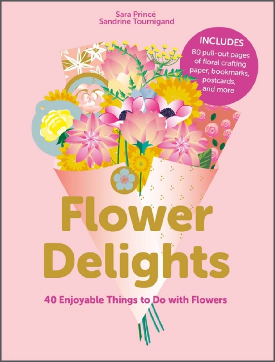 Picture of Flower Delights : 40 Enjoyable Things to Do with Flowers