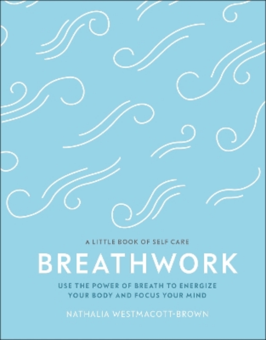 Picture of Breathwork: Use The Power Of Breath To Energise Your Body And Focus Your Mind