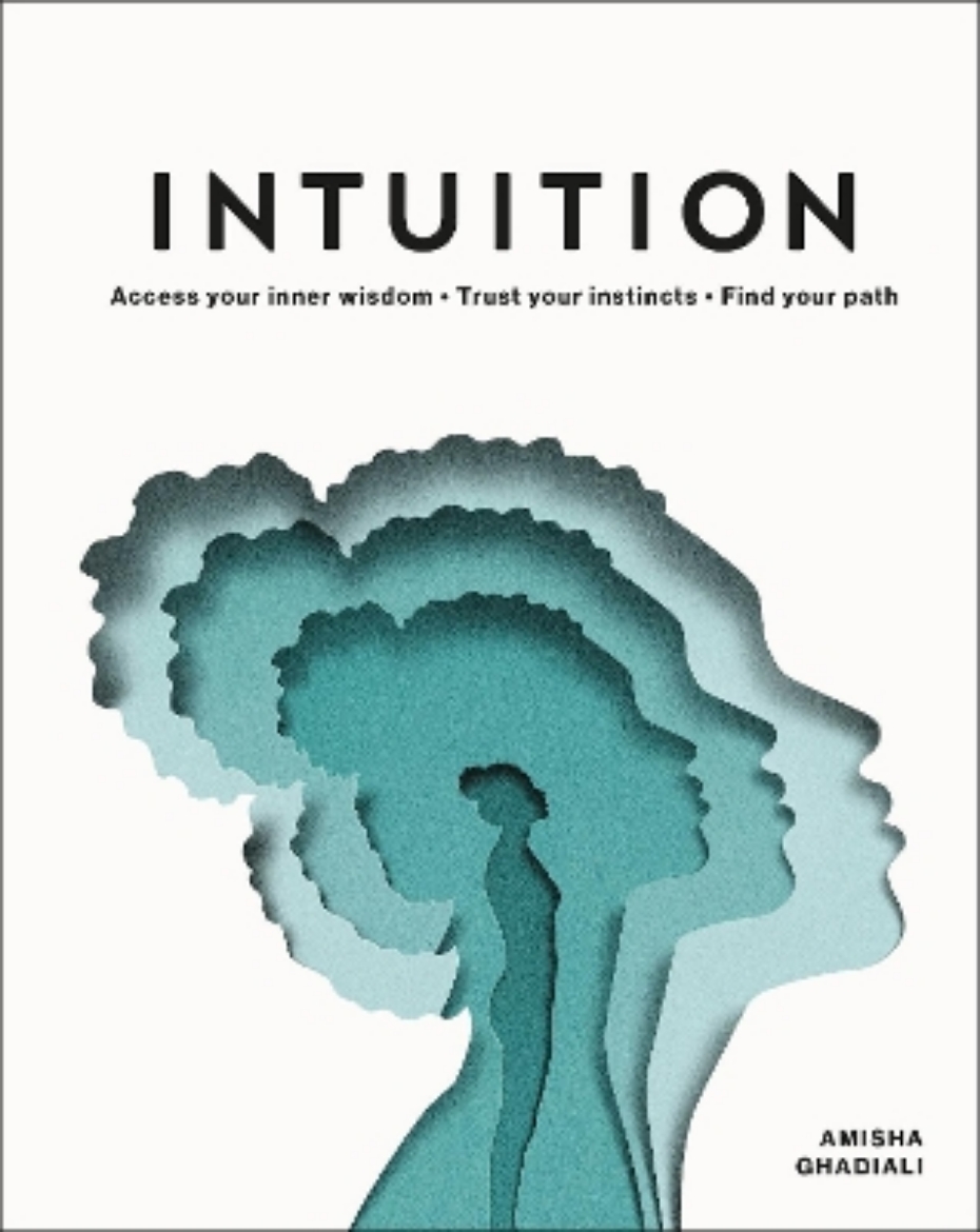 Picture of Intuition: Access Your Inner Wisdom. Trust Your Instincts. Find Your Path.