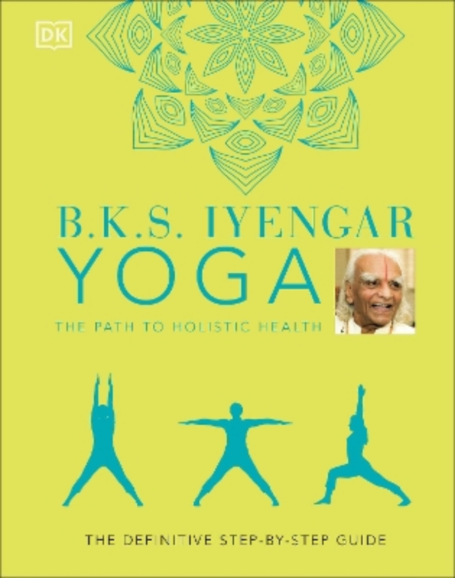 Picture of B.K.S. Iyengar Yoga The Path to Holistic Health: The Definitive Step-by-step Guide