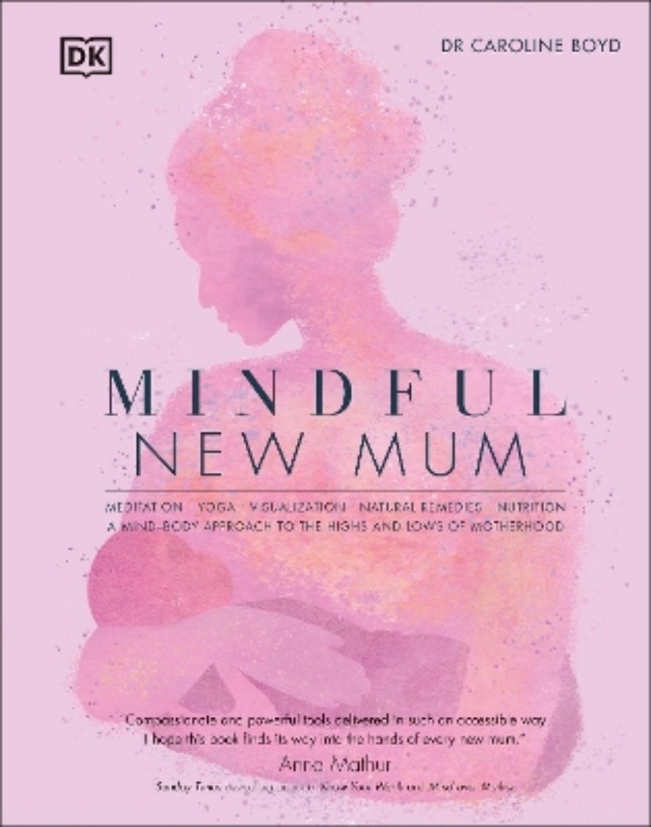 Picture of Mindful New Mum: A Mind-Body Approach to the Highs and Lows of Motherhood