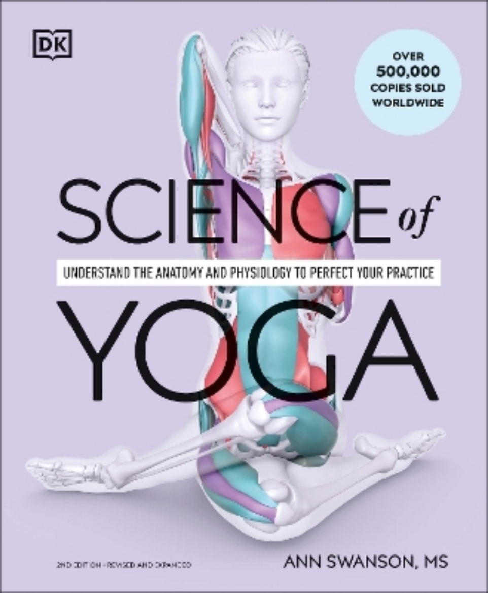 Picture of Science of Yoga: Understand the Anatomy and Physiology to Perfect Your Practice