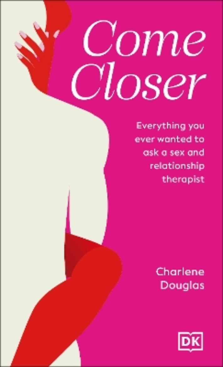 Picture of Come Closer: Everything You Ever Wanted to Ask a Sex and Relationship Therapist