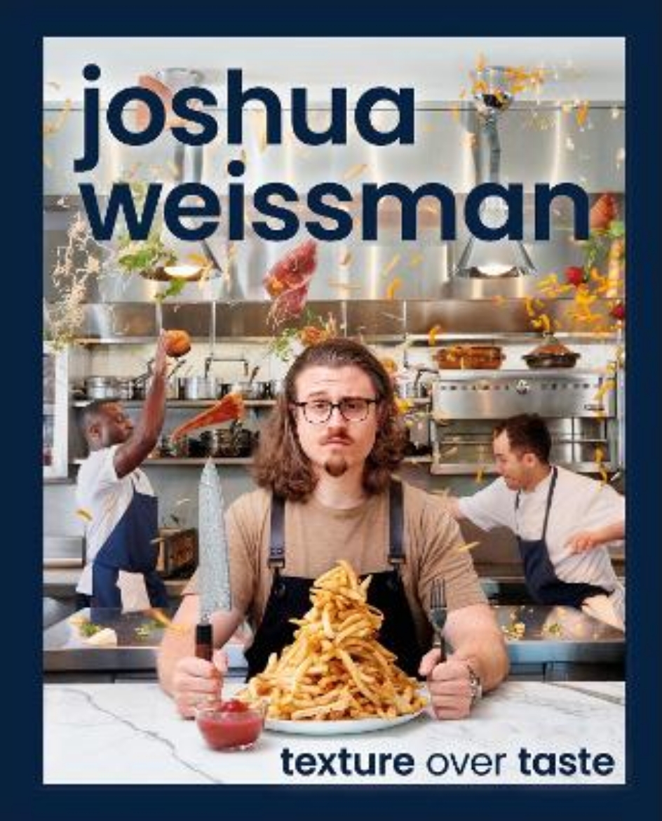 Picture of Joshua Weissman: Texture Over Taste