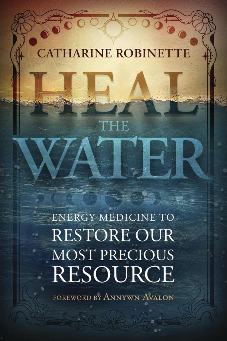 Picture of Heal the Water: Energy Medicine to Restore Our Most Precious Resource