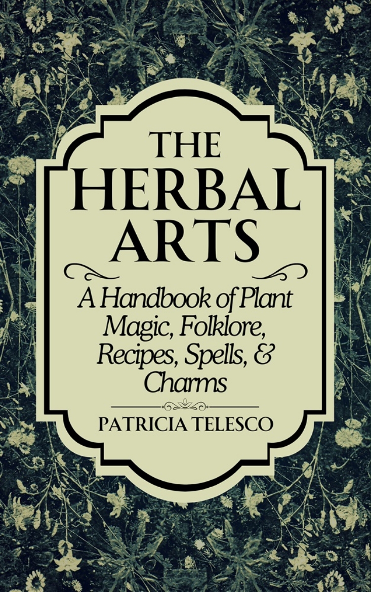 Picture of The Herbal Arts: A Handbook of Plant Magic, Folklore, Recipes, Spells, & Charms