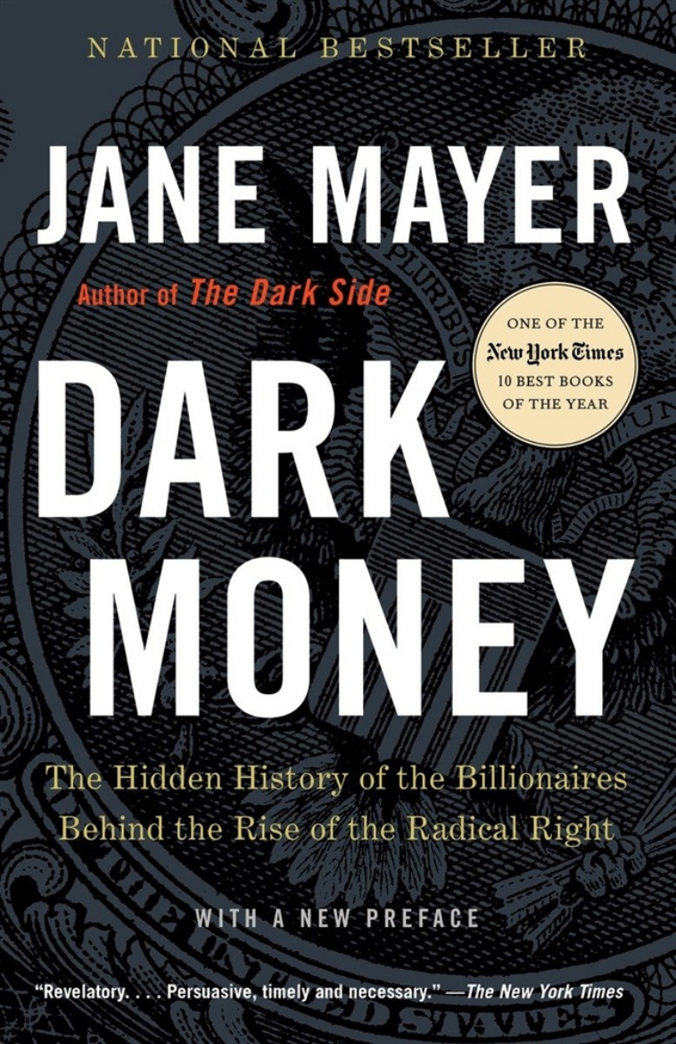 Picture of Dark Money: The Hidden History of the Billionaires Behind the Rise of the Radical Right