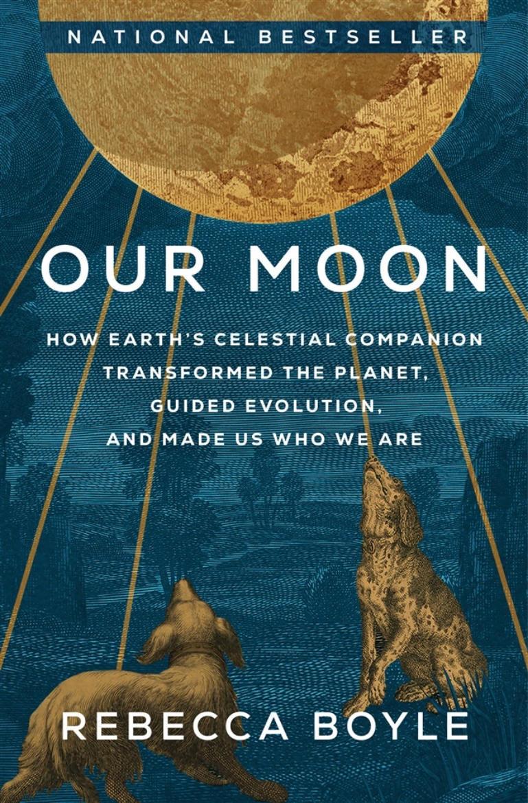 Picture of Our Moon: How Earth's Celestial Companion Transformed the Planet, Guided Evolution, and Made Us Who We Are