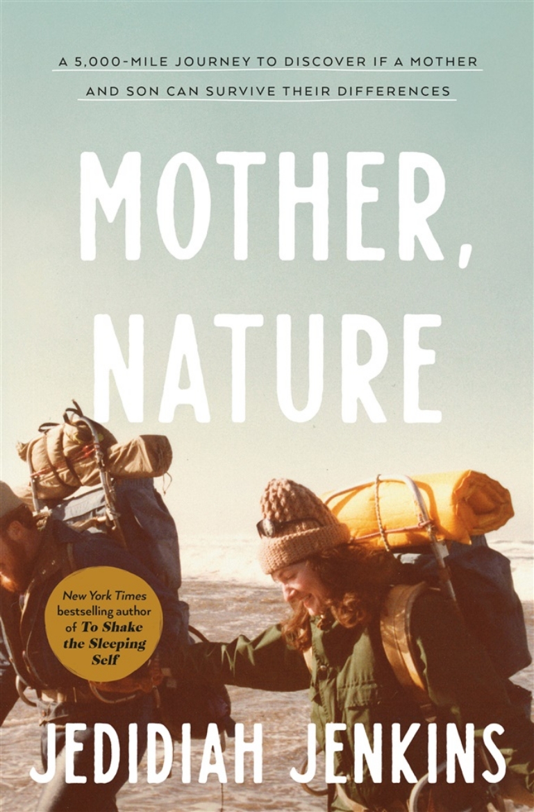 Picture of Mother, Nature: A 5,000-Mile Journey to Discover if a Mother and Son Can Survive Their Differences