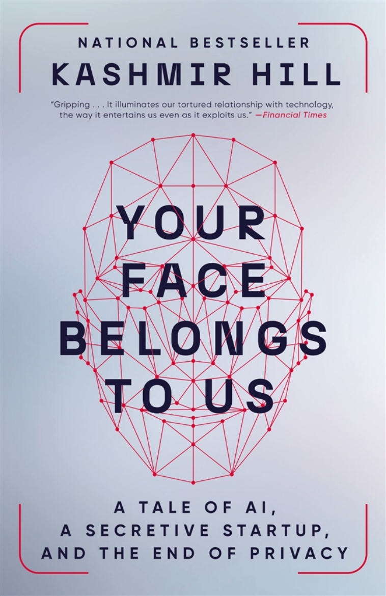 Picture of Your Face Belongs to Us: A Tale of AI, a Secretive Startup, and the End of Privacy