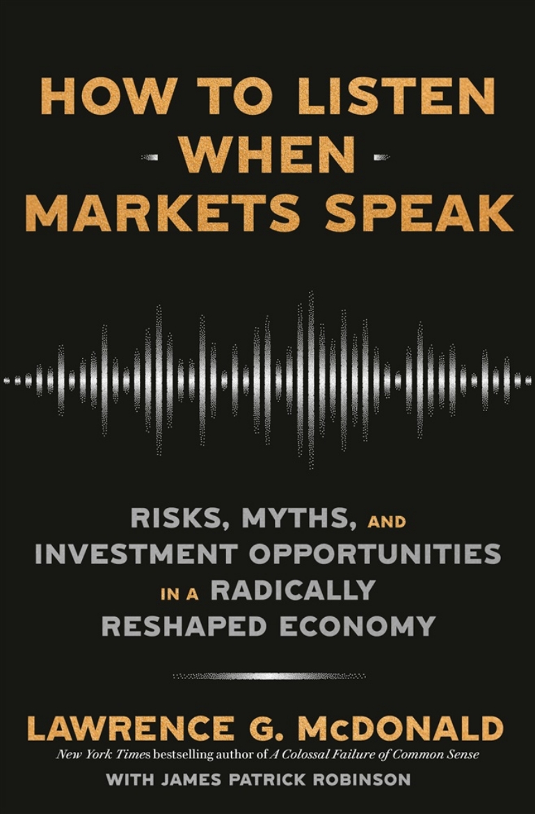 Picture of How to Listen When Markets Speak: Risks, Myths, and Investment Opportunities in a Radically Reshaped Economy