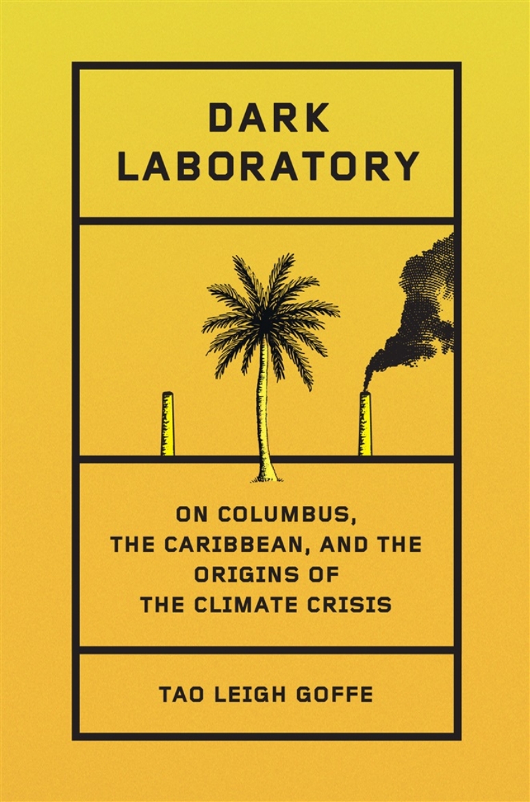 Picture of Dark Laboratory: On Columbus, the Caribbean, and the Origins of the Climate Crisis