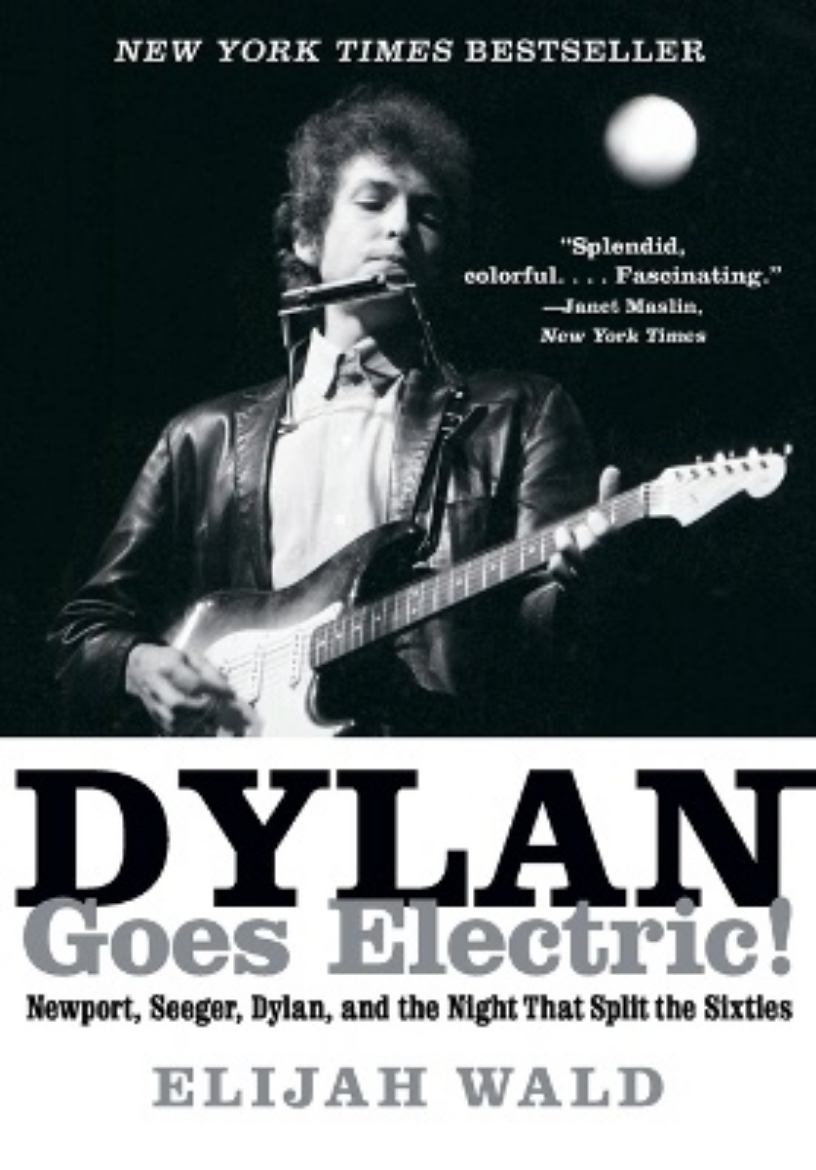 Picture of Dylan goes electric! - newport, seeger, dylan, and the night that split the