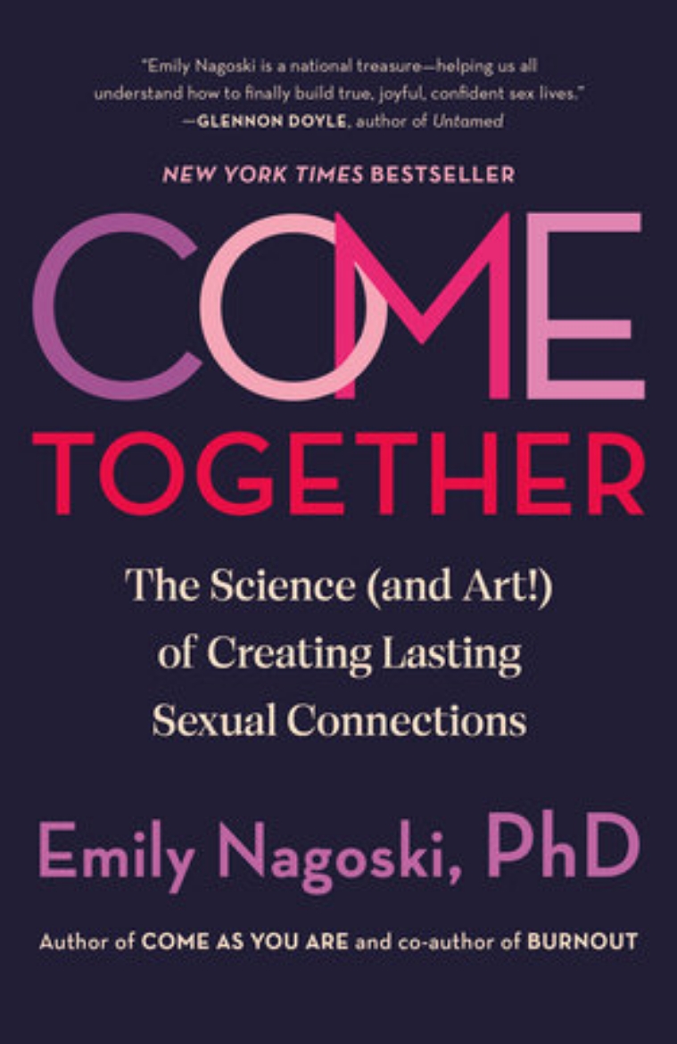 Picture of Come Together: The Science (and Art!) of Creating Lasting Sexual Connections