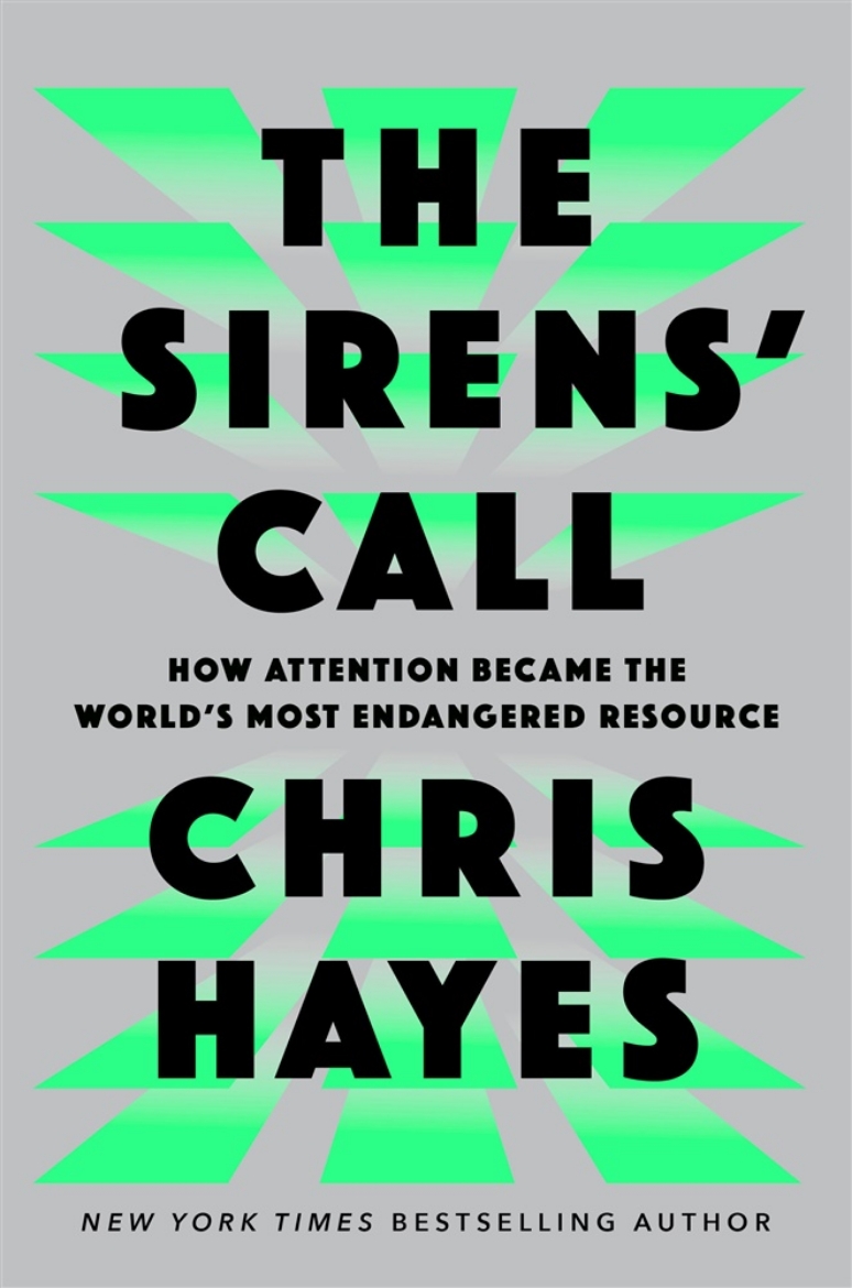 Picture of The Sirens' Call: How Attention Became the World's Most Endangered Resource