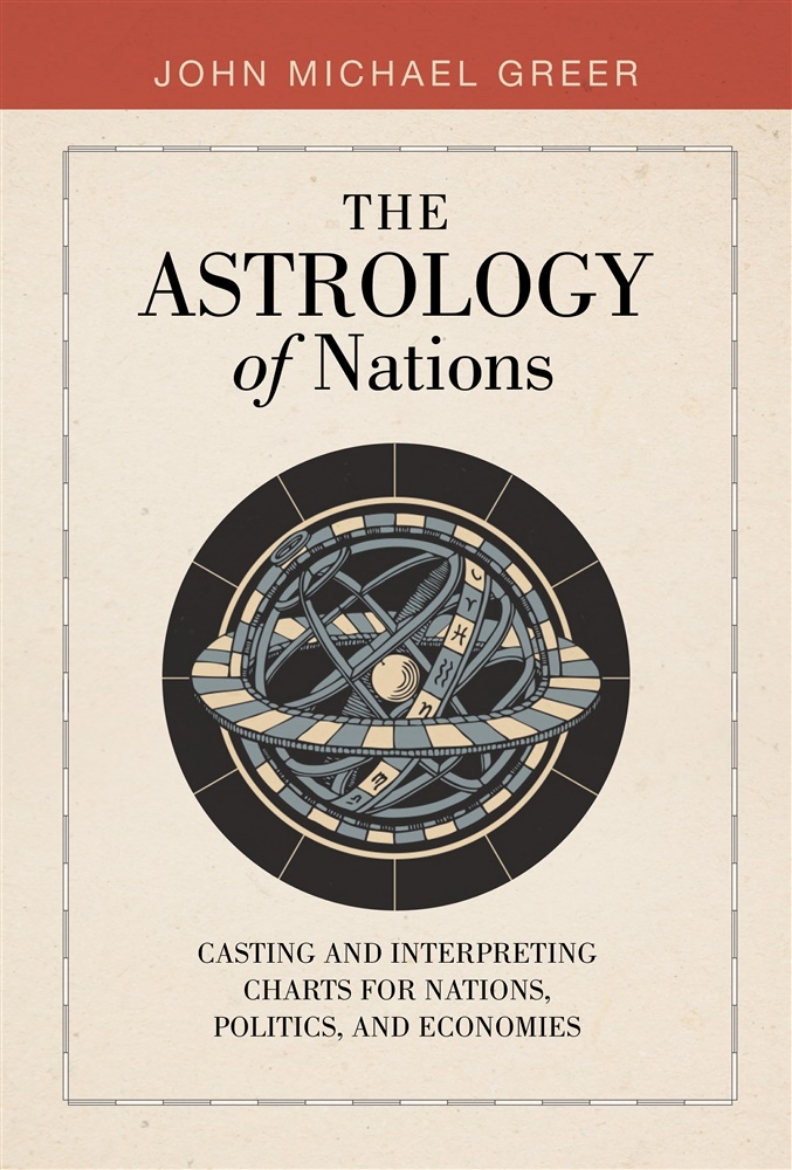 Picture of The Astrology of Nations: Casting and Interpreting Charts for Nations, Politics, and Economies