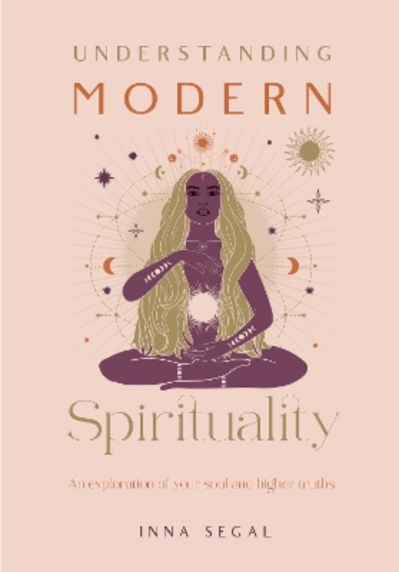 Picture of Understanding Modern Spirituality: An exploration of soul, spirit and healing