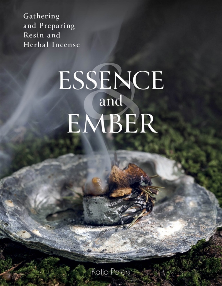 Picture of Essence and Ember: Gathering and Preparing Herbal, Resin, and Wood Incense