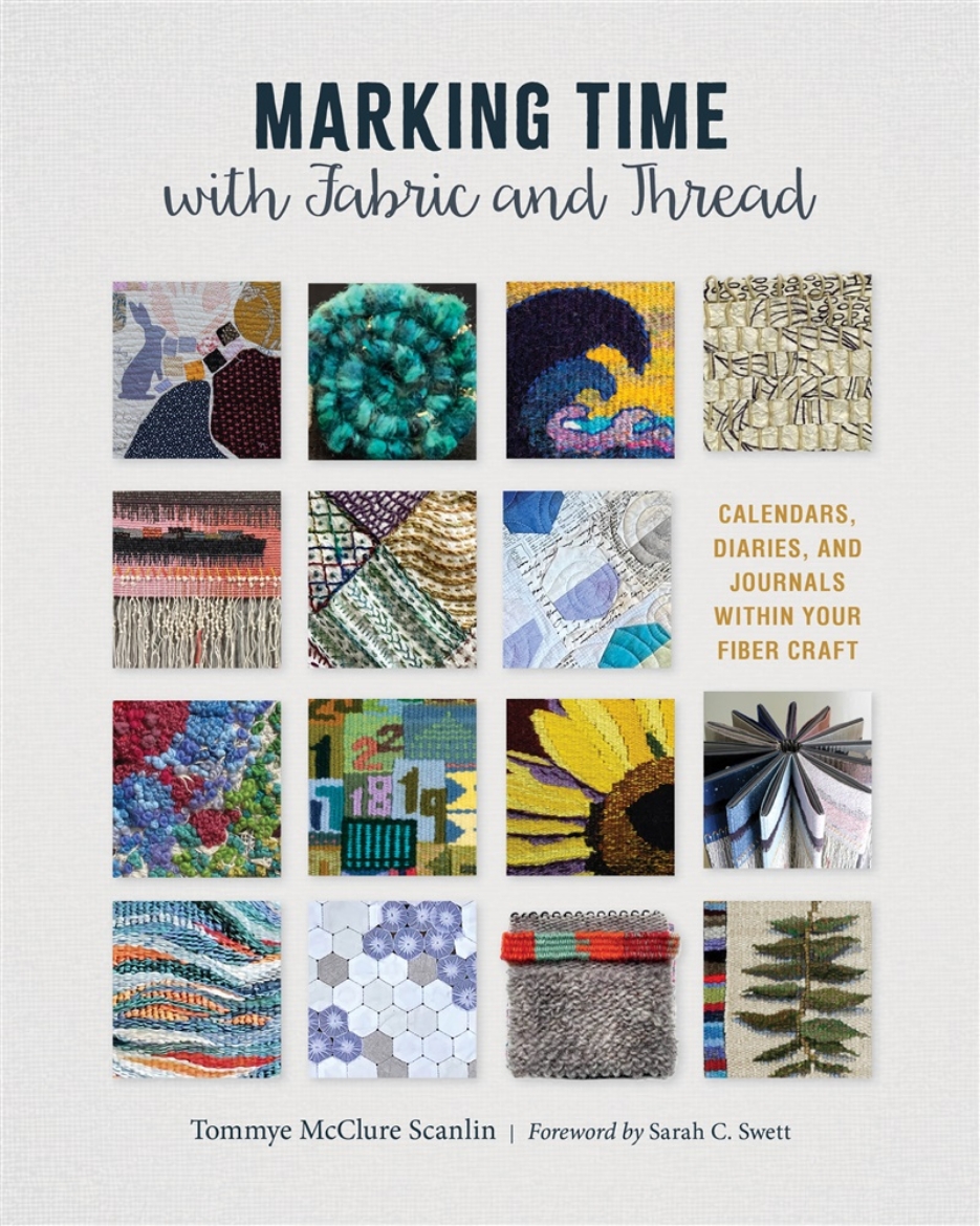 Picture of Marking Time with Fabric and Thread: Calendars, Diaries, and Journals within Your Fiber Craft