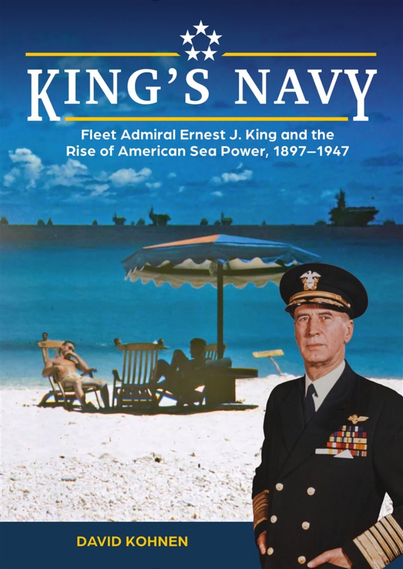 Picture of King's Navy: Fleet Admiral Ernest J. King and the Rise of American Sea Power, 1897–1947