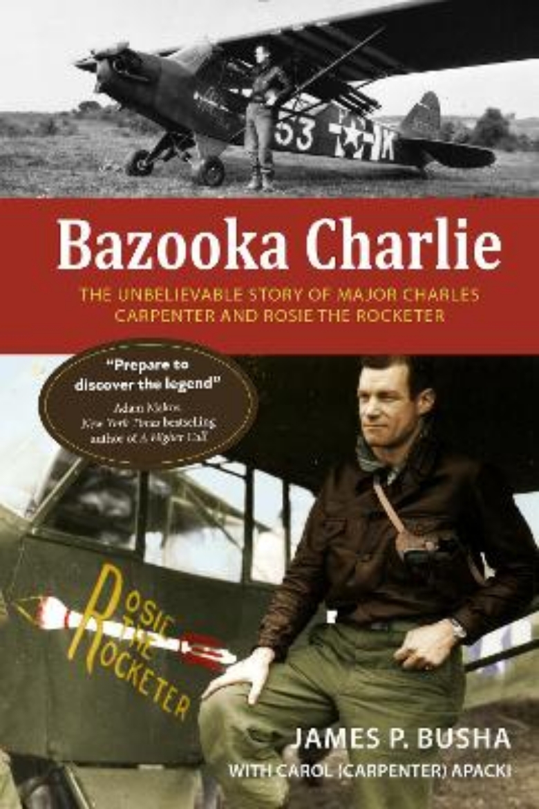 Picture of Bazooka Charlie: The Unbelievable Story of Major Charles Carpenter and Rosie the Rocketer